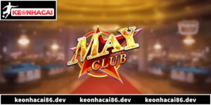 Mayclub - Hướng Dẫn Nạp Rút Tiền An Toàn Và Nhanh Chóng 2026